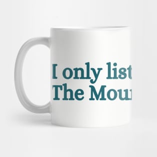 I only listen to the mountaingoats Mug